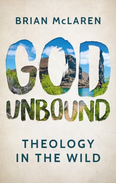 God Unbound Theology in the Wild by Brian McLaren (Paperback Book)