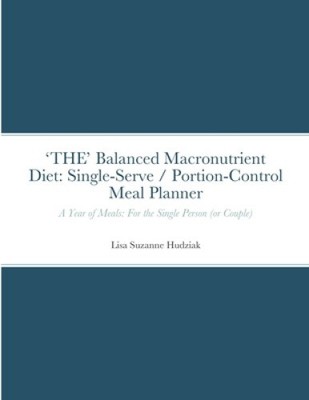 'THE' Balanced Macronutrient Diet: Single-Serve / Portion-Control Meal