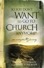 So You Don't Want to Go to Church Anymore: An Unexpected Journey - VERY GOOD