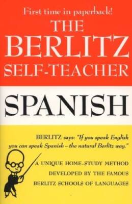The Berlitz Self-Teacher -- Spanish: A Unique Home-Study Method Deve - VERY GOOD