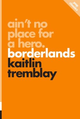 Ain't No Place for a Hero : Borderlands, Paperback by Tremblay, Kaitlin, Bran...