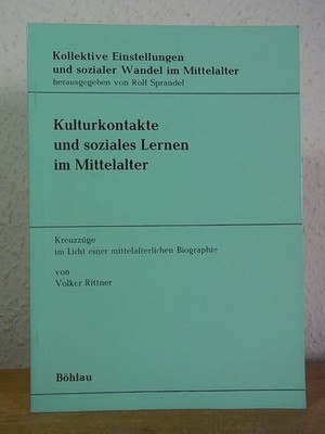 Kulturkontakte und soziales Lernen im Mittelalter. Kreuzzüge im Licht einer mitt