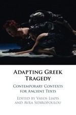 Adapting Greek Tragedy: Contemporary Contexts f. Liapis, Sidiropou PB**