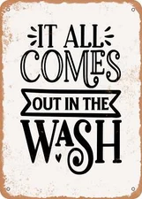 METAL SIGN - It All Comes Out In the Wash - Vintage Look