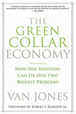 The Green Collar Economy: How One Solution Can Fix Our Two Biggest P - GOOD