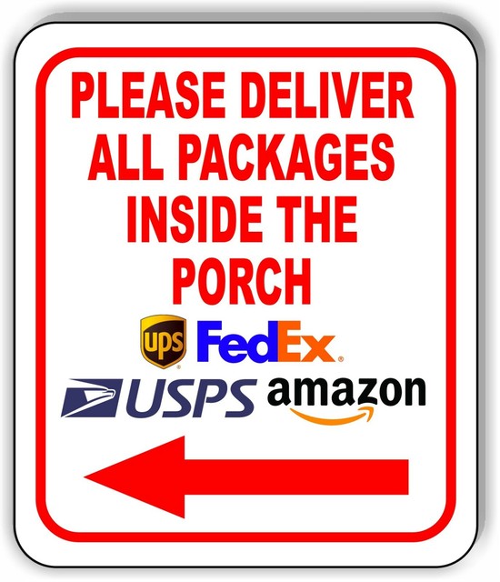 Please Deliver All Packages INSIDE THE PORCH left arrow Aluminum