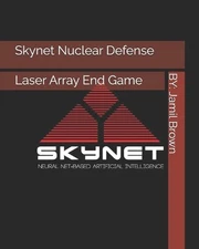 Skynet Nuclear Defense Laser Array End Game by Jamil Eugene Brown Paperback Book