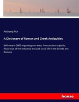 A Dictionary Of Roman And Greek Antiquities Anthony Rich