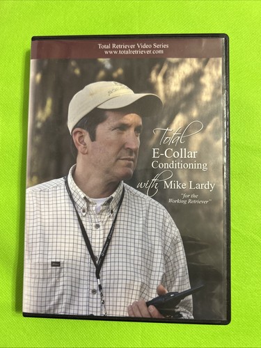 Mike Lardy DVD Total E-Collar Conditioning For The Working Retriever - Read Desc