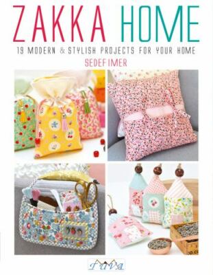 Zakka Home Book   19 Modern Sewing & DIY Projects for Your Home - Sedef Imer PB