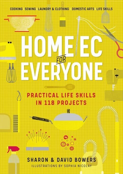 Home Ec for Everyone: Practical Life Skills in 118 Projects: Cooking · Sewing · - Image 10