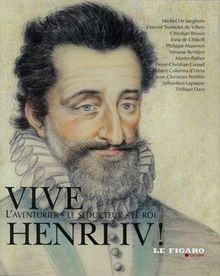 Vive Henri IV ! : Laventurier, Le séducteur, Le ... | Buch | Zustand akzeptabel