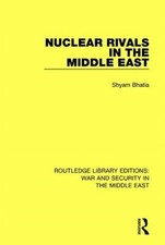 Nuclear Rivals in the Middle East, Hardcover ...