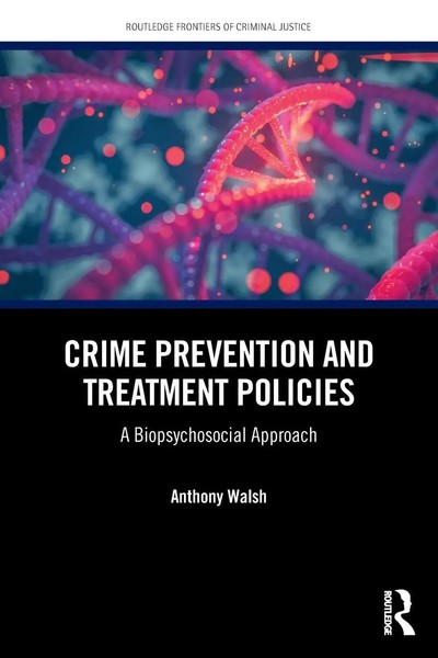 Crime Prevention And Treatment Policies A Biopsychosocial Approach Anthony Walsh-image