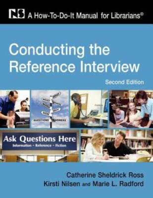 Conducting the Reference Interview: A How-To-Do-It Manual for Librarians, - GOOD