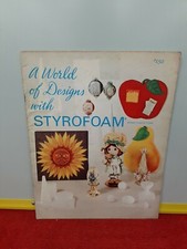 A WORLD OF DESIGNS WITH STYROFOAM 1973 Patterns and Instructions 35 Pages