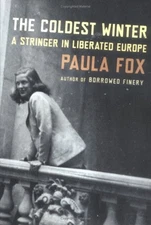 The Coldest Winter : A Stringer in Liberated Europe Hardcover Pau