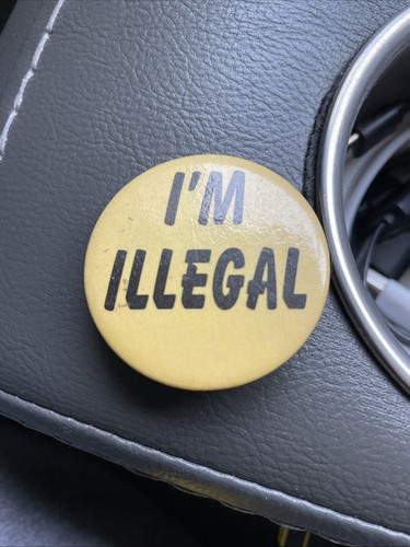 Rare I'm Illegal Pinback Button 1980s Political Cause Immigration Solidarity - Picture 8 of 8
