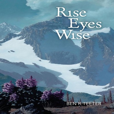 Rise Eyes Wise Teeter Ben R. Hardcover Wise Word Wind Press