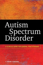 Autism Spectrum Disorder: A Clinical..., V. Mark Durand