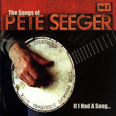 The Songs of Pete Seeger, Vol. 2: If I Had a Song...