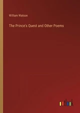 The Prince's Quest and Other Poems by William Watson Paperback Book