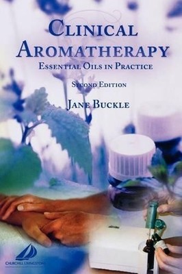 Clinical Aromatherapy: Essential Oils in Practice, Se by Buckle, Jane 0443072361