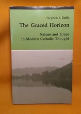 Stephen J Duffy, The Graced Horizon 1992 PB Modern Catholic Thought Christianity
