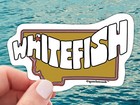 Whitefish Montana Waterproof Vinyl Sticker For Laptop, Water Bottle, Car, Cooler