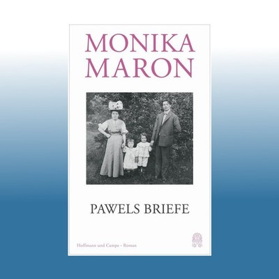 Pawels Briefe | Monika Maron | Ungelesen