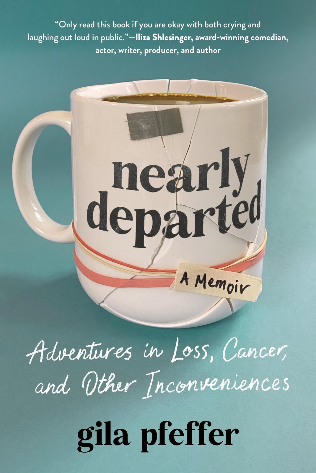 Nearly Departed: Adventures in Loss, Cancer, and Other Inconveni