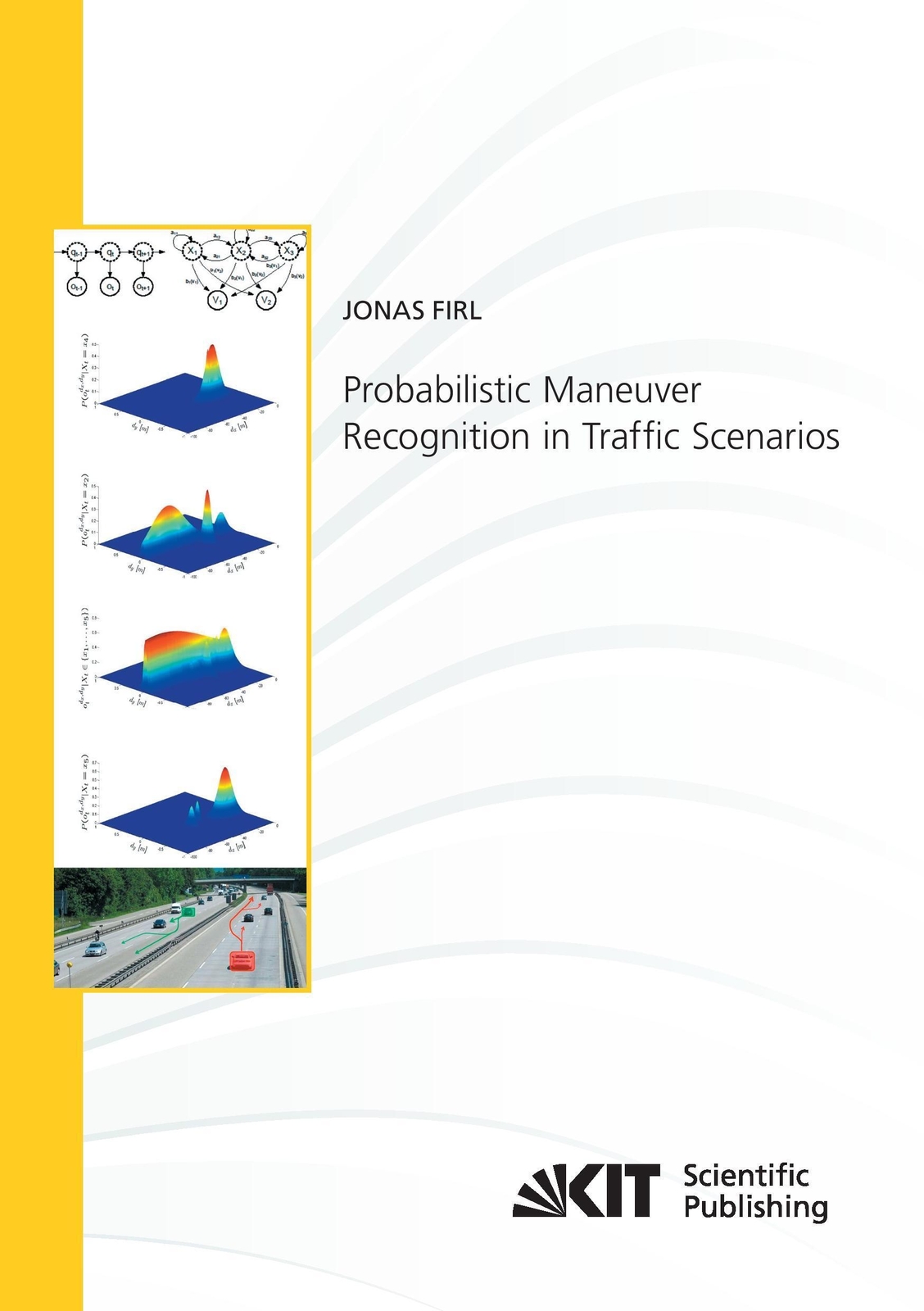 Thumbnail - Jonas Firl | Probabilistic Maneuver Recognition In Traffic Scenarios |