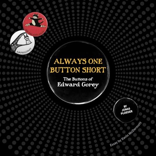 Always One Button Short: The Buttons of Edward Gorey by Edward Gorey (HB 2020) - Image 4
