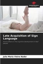 Late Acquisition of Sign Language by Julia Maria Vieira Nader Paperback Book
