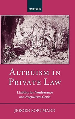 ALTRUISM IN PRIVATE LAW: LIABILITY FOR NONFEASANCE AND By Jeroen Kortmann *VG+*