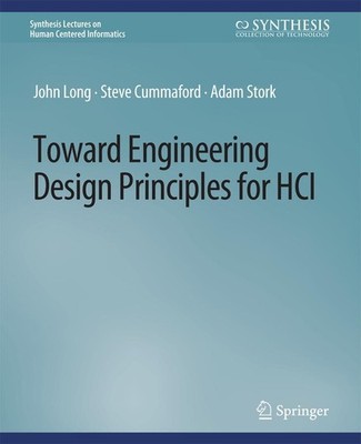 Toward Engineering Design Principles for HCI John Long