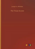 Joseph A. Altsheler | The Texan Scouts | Buch | Englisch (2019) | 268 S.