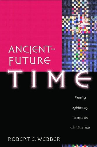 Ancient-Future Time: Forming Spirituality Through the Christian