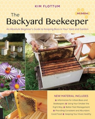 The Backyard Beekeeper, 4th Edition: An Absolute Beginner's Guide to Keeping Bee