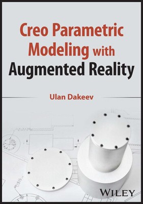 Creo Parametric Modeling with Augmented Reality by Ulan Dakeev