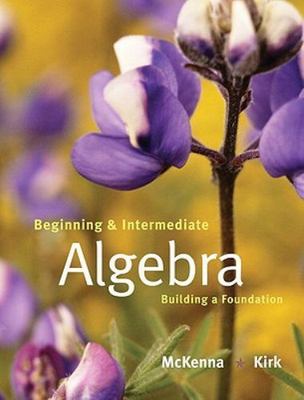 Beginning and Intermediate Algebra: Building a Foundation