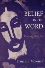 Belief in the Word - Paperback By Moloney, Francis J - GOOD