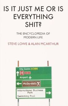 Is it Just Me or is Everything Shit?: The Encyclope... | Buch | Zustand sehr gut