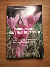 Dodici piante per i mali del secolo. Nuove conquiste In Fitoterapia - Baroni