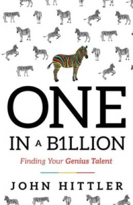 One In A B1llion: Finding Your Genius Talent - Paperback By Hittler, John - GOOD