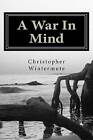 A War in Mind by Christopher Wintermute (Paperback / softback, 2011)