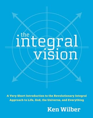 The Integral Vision: A Very Short Introduction to the R by Ken Wilber 1590304756