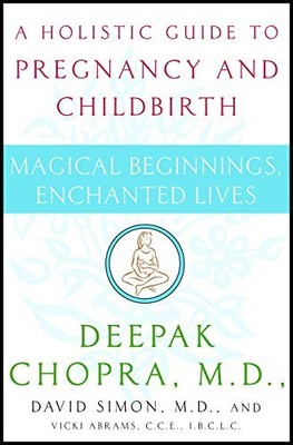 Magical Beginnings, Enchanted Lives by Chopra M.D., Deepak, Simon M.D., David,