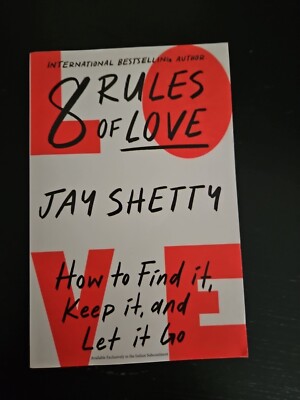 8 Rules of Love : How to Find It, Keep It, and Let It Go by Jay Shetty (2023,...