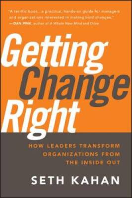Getting Change Right: How Leaders Transform Organizations from the Ins - GOOD